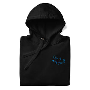 Where’s my f*ing yacht? - Unisex Hoodie